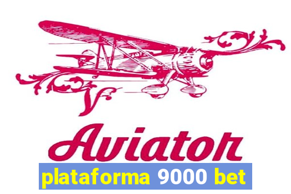 plataforma 9000 bet